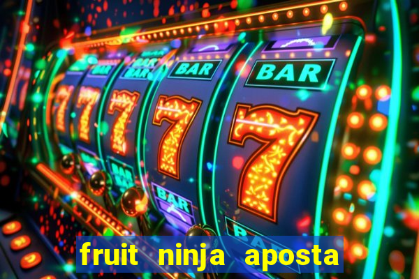 fruit ninja aposta 1 real